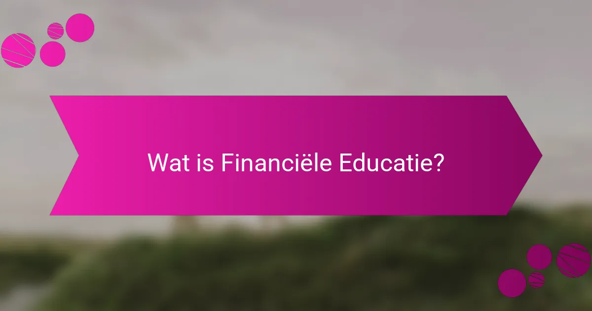 Wat is Financiële Educatie?